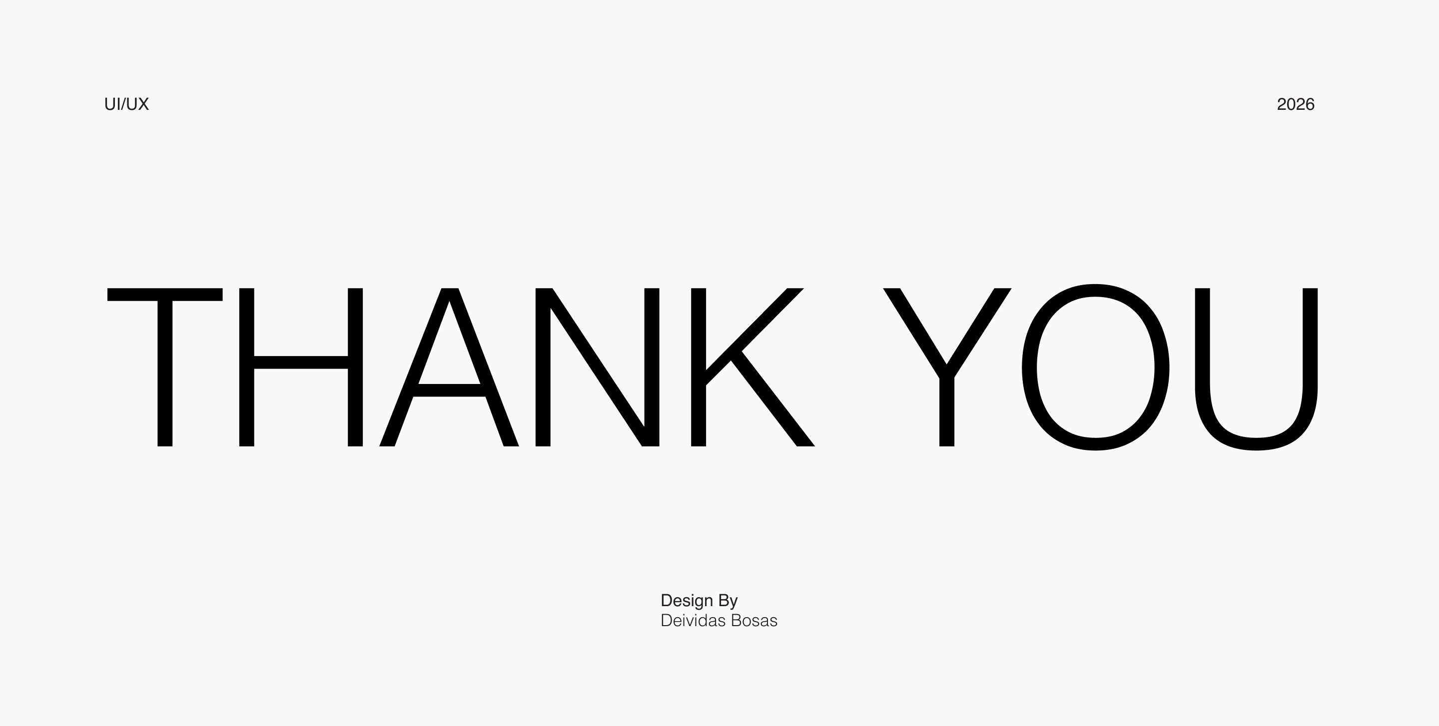Thank you. UI/UX, 2026. Design by Deividas Bosas.