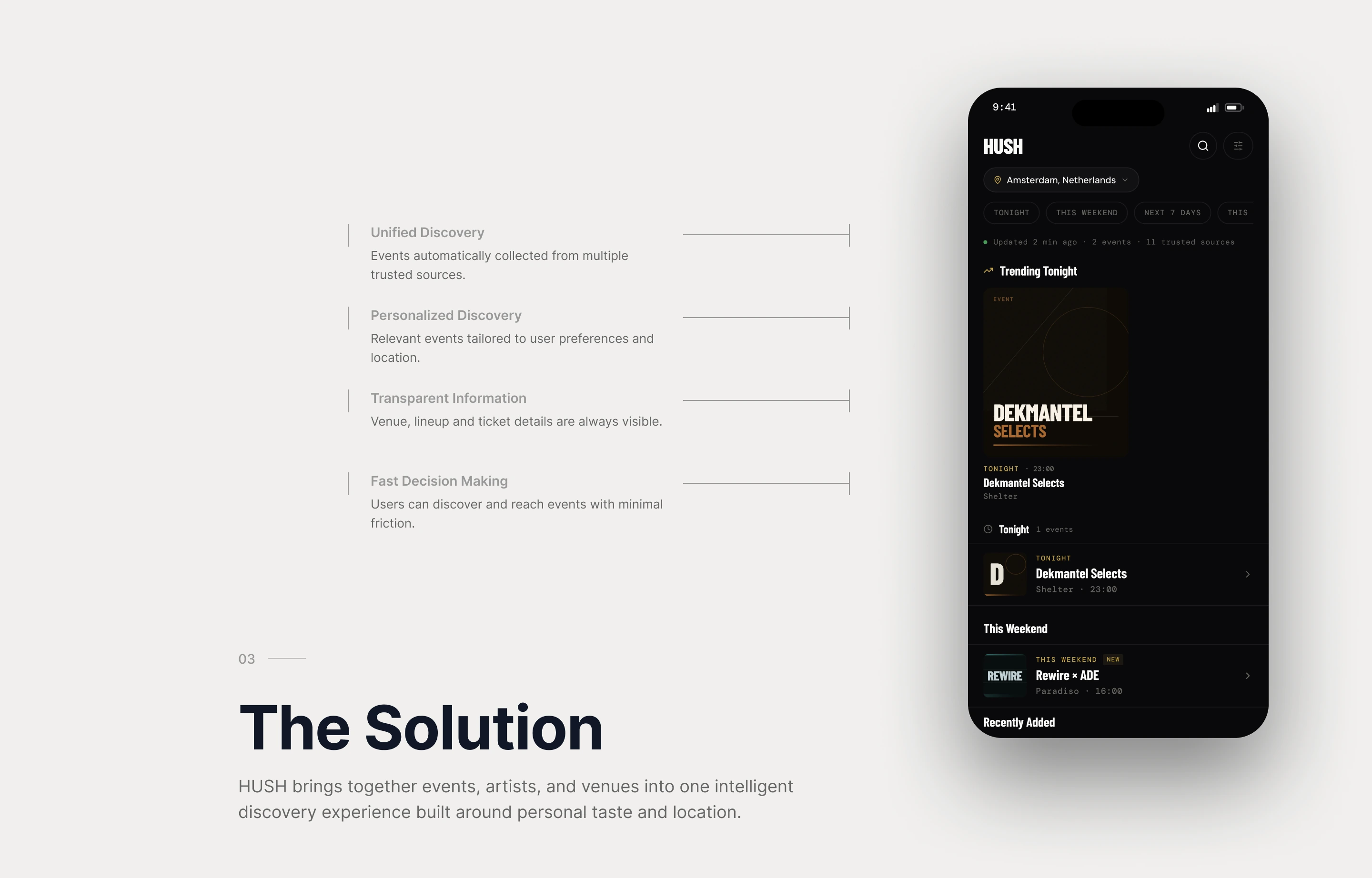 The Solution: HUSH brings events, artists and venues together through unified and personalized discovery, transparent information and fast decision making.